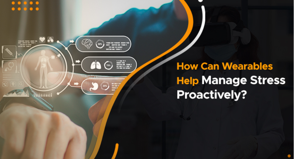 How Can Wearables Help Manage Stress Proactively?